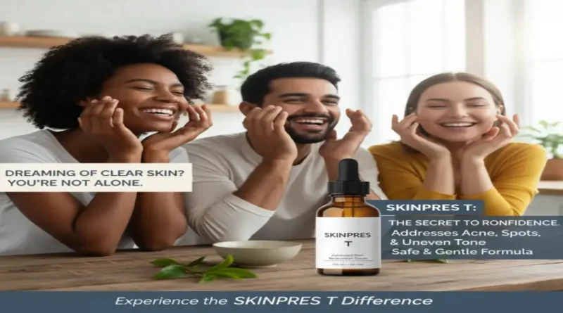 Skinpres T: A Simple Way to Make Your Skin Look Healthier