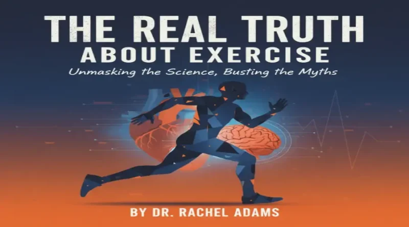 The Real Truth About Exercise: The Balance Between body.